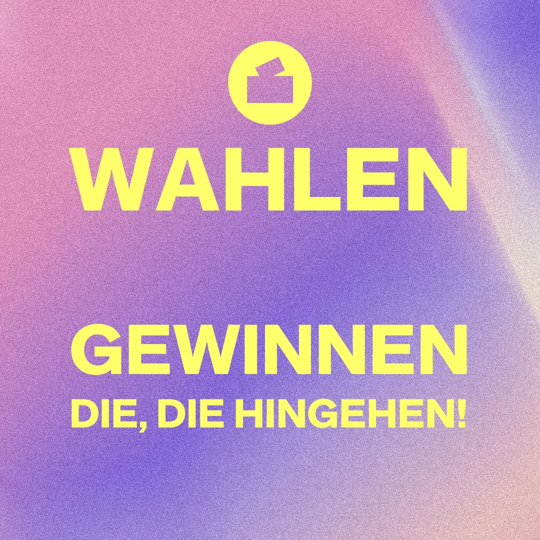 Wahlen gewinnen die, die hingehen!