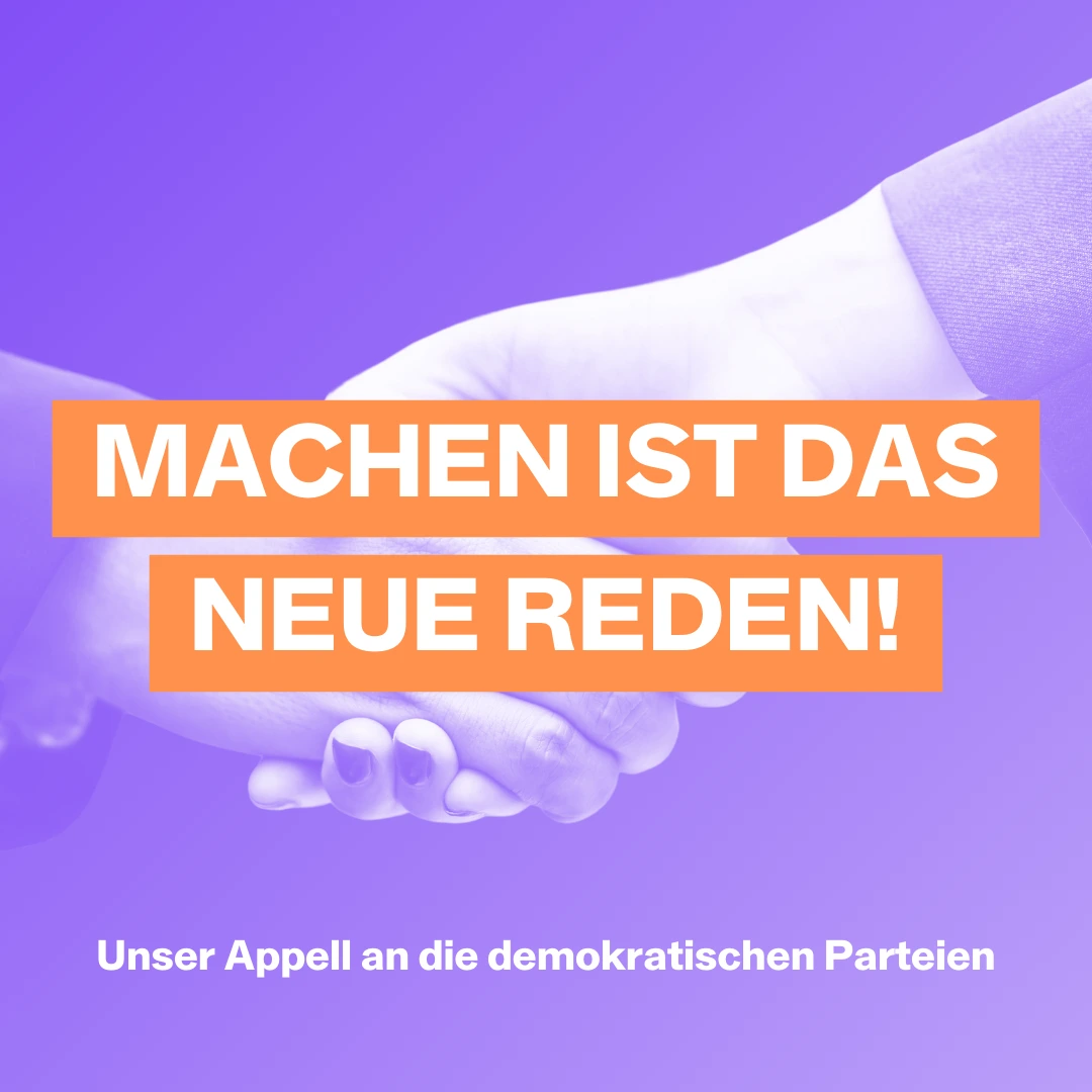 Machen ist das neue Reden – unser Appell an die demokratischen Parteien