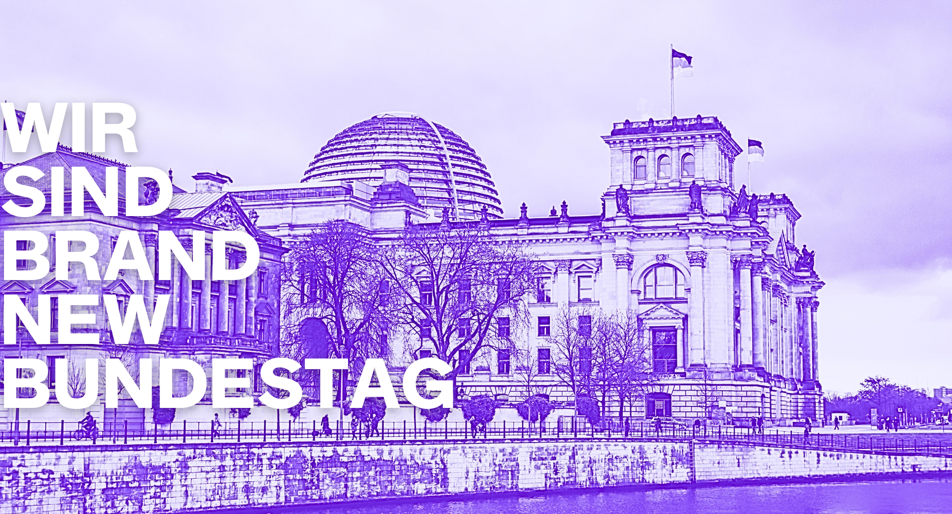 Man sieht lila eingfärbt den Bundestag mit der Headline "Wir sind Brand New Bundestag"